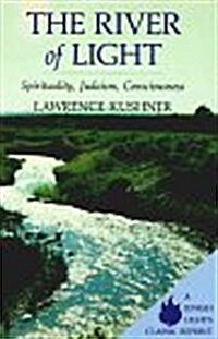 The River of Light: Spirituality, Judaism, Consciousness (Jewish Lights Classic Reprint) (Paperback, REPRINT Edition)