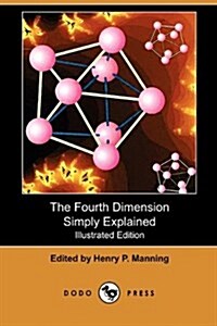 The Fourth Dimension Simply Explained (Illustrated Edition) (Dodo Press) (Paperback)