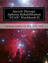 Speech Therapy Aphasia Rehabilitation *STAR* Workbook II: Receptive Language (Paperback, Workbook)