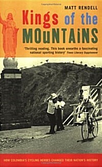 Kings of the Mountains: How Colombias Cycling Heroes Changed Their Nations History (Paperback)