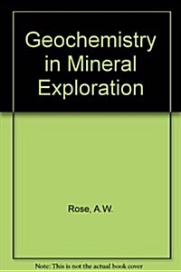 Geochemistry in Mineral Exploration (Paperback, 2)