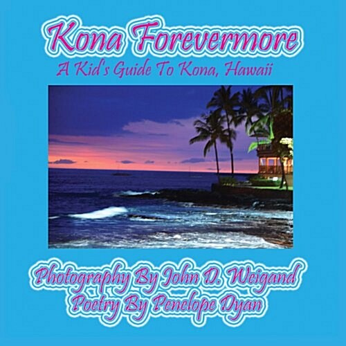 Kona Forevermore--A Kids Guide to Kona Hawaii (Paperback, Picture Book)