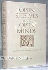Open Shelves and Open Minds: A History of the Cleveland Public Library (Hardcover)