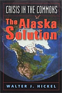 Crisis in the Commons: The Alaska Solution (Paperback)