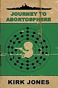 Journey to Abortosphere (Paperback)