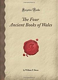 The Four Ancient Books of Wales (Forgotten Books) (Paperback)