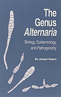 The Genus Alternaria: Biology, Epidemiology, and Pathogenicity (Hardcover, 1)