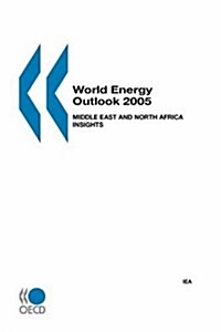 World Energy Outlook 2005: Middle East and North Africa Insights (Paperback)