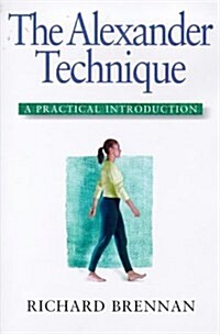 Alexander Technique: A Practical Introduction (Practical introductions) (Paperback, Rep Sub)