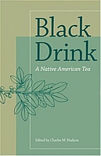 Black Drink: A Native American Tea (Hardcover, First Edition)