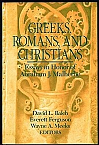 Greeks, Romans, and Christians: Essays in Honor of Abraham J. Malherbe (Hardcover, 1st Edition)