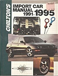 Chiltons Import Car Manual 1991-1995 (Chiltons Import Auto Service Manual) (Hardcover, Later Printing)