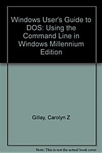 Windows Users Guide to DOS: Using the Command Line in Windows : Millennium Edition (Paperback, Pap/Dis)