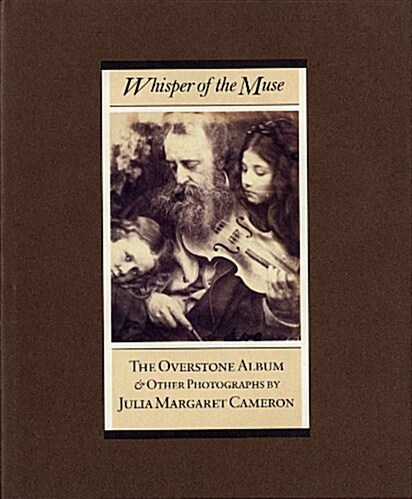 Whisper of the Muse: The Overstone Album and other Photographs by Julia Margaret Cameron (Hardcover, 1)