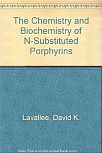 The Chemistry and Biochemistry of N-Substituted Porphyrins (Hardcover)