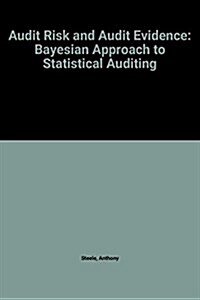 Audit Risk and Audit Evidence: The Bayesian Approach to Statistical Auditing (Paperback)