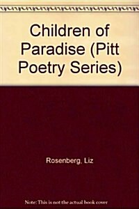 Children of Paradise (Pitt Poetry Series) (Hardcover)