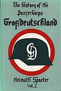 The History of the Panzerkorps Grossdeutschland, Vol. 2 (Hardcover)