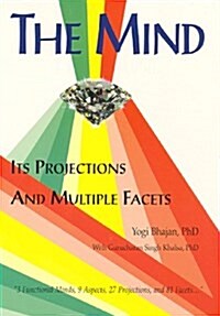 The Mind: Its Projections and Multiple Facets (Paperback, 1st)
