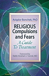 Religious Compulsions and Fears: A Guide To Treatment (Hardcover)