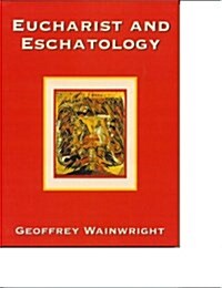 Eucharist and Eschatology (Paperback)