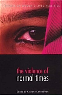 The Violence of Normal Times: Essays on Womens Lived Realities (Hardcover, 2005)