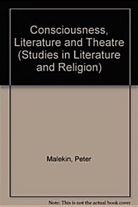 Consciousness, Literature and Theatre (Studies in Literature and Religion) (Hardcover)