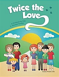 Twice the Love: A Workbook for Kids in Blended Families (Paperback)