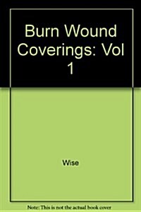 Burn Wound Coverings, Vol I (Hardcover, 0)