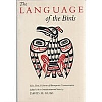 The Language of the Birds: Tales, Texts, & Poems of Interspecies Communication (Paperback, First Edition)