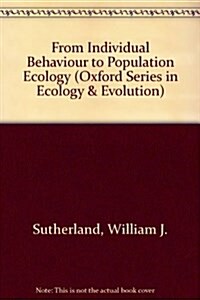 From Individual Behaviour to Population Ecology (Oxford Series in Ecology and Evolution) (Hardcover)