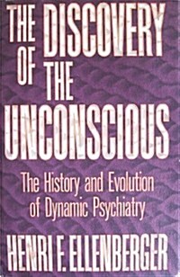 The Discovery of the Unconscious: The History and Evolution of Dynamic Psychiatry (Hardcover, 1st)