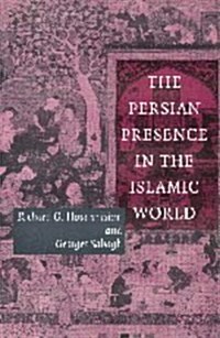 The Persian Presence in the Islamic World (Levi Della Vida Symposia) (Hardcover)