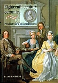 Eighteenth-Century Ceramics: Products for a Civilised Society (Studies in Design) (Paperback)