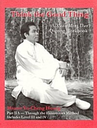 Think the Good Thing (Xuan Ming Dao Qigong Workbooks) (Paperback, 1)