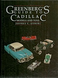 Greenbergs Guide to Cadillac: Models and Toys (Hardcover, 1st)