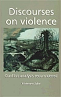 Discourses on Violence: Conflict Analysis Reconsidered (Paperback)