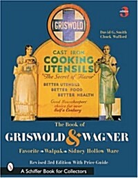 The book of Griswold & Wagner : Favorite, Wapak, Sidney Hollow Ware (Paperback, 3rd)