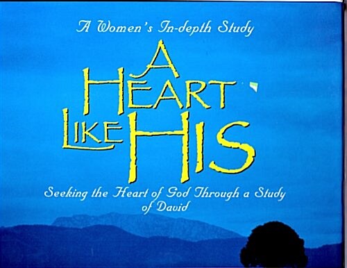 A Heart Like His: Seeking the Heart of God Through a Study of David- Leader Kit (Hardcover)