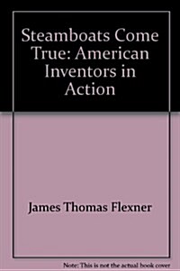 Steamboats Come True: American Inventors in Action (Hardcover)