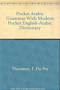 Pocket Arabic Grammar With Modern Pocket English-Arabic Dictionary (Paperback)