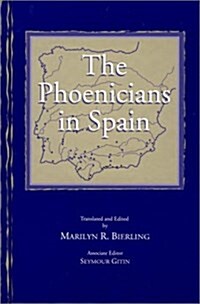The Phoenicians in Spain: An Archaeological Review of the Eighth-Sixth Centuries B.C.E. -- A Collection of Articles Translated from Spanish (Hardcover)
