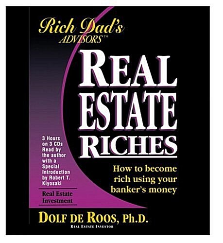 Rich Dad Advisors Series: Real Estate Riches: How to Become Rich Using Your Bankers Money (Rich Dads Advisors) (Audio CD, Abridged)