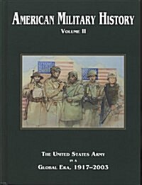 American Military History, Volume II (2005): The United States Army in a Global Era, 1917-2003 (Hardcover)