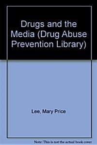Drugs and the Media (Drug Abuse Prevention Library) (Library Binding, 1st)