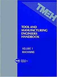 Tool and Manufacturing Engineers Handbook, Vol 1 : Machining (Hardcover, 4)