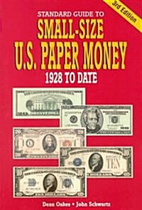 Standard Guide to Small Size U.S. Paper Money: 1928 To Date (Paperback, 3rd)