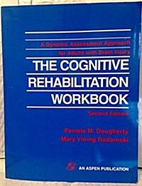 The Cognitive Rehabilitation Workbook: A Dynamic Assessment Approach for Adults With Brain Injury (Paperback, 2)