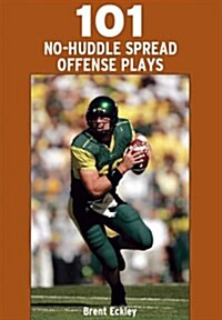 101 No-Huddle Spread Offense Plays (Paperback)