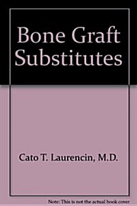 Bone Graft Substitutes (Hardcover, illustrated edition)